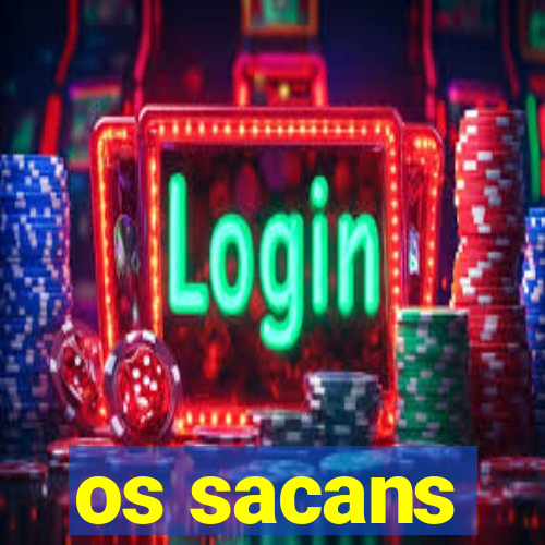 os sacans